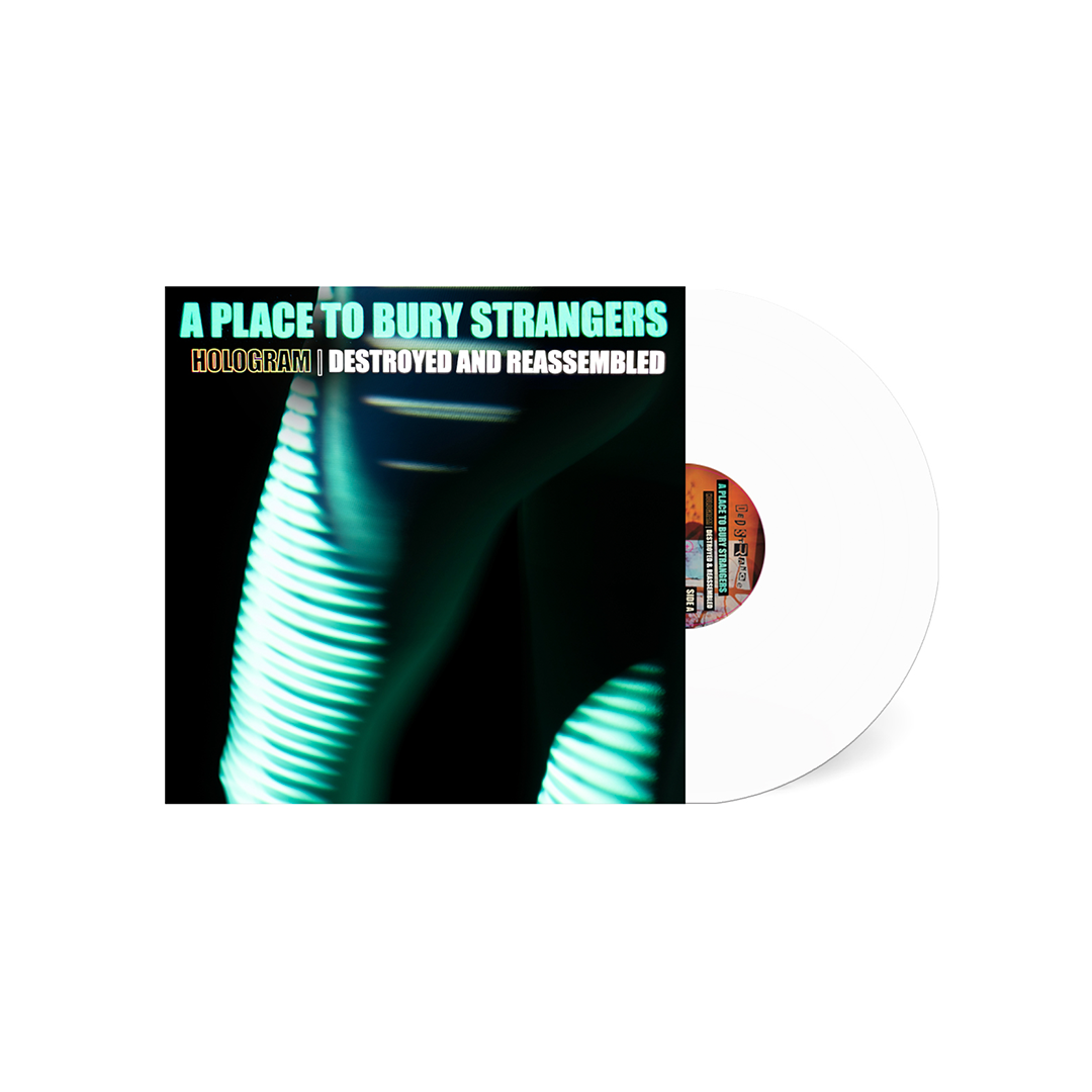 A Place to Bury Strangers - Hologram: Destroyed and Reassembled (White Vinyl)